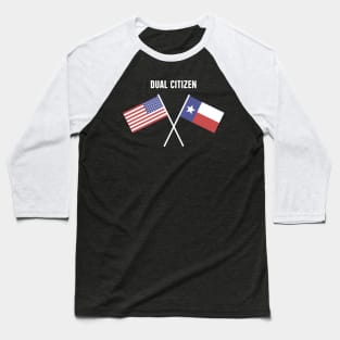 Dual Citizen Of The United States & Texas Baseball T-Shirt